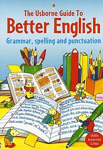 Usborne Guide to Better English: Grammar, Spelling and Punctuation (Better English)