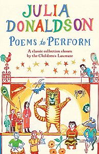 Poems to Perform : A Classic Collection Chosen by the Children's Laureate