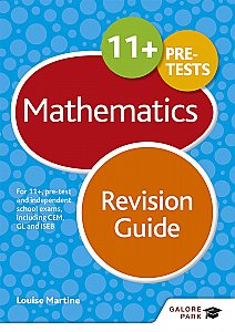 Galore Park - 11+ Maths Revision Guide: For 11+, Pre-Test and Independent School Exams Including CEM, GL and ISEB