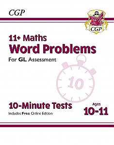 CGP - New 11+ GL 10-Minute Tests: Maths Word Problems - Ages 10-11 (with Online Edition)