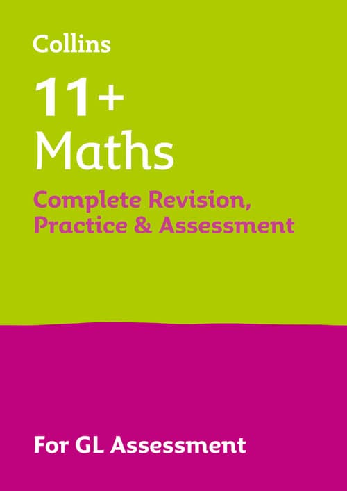 Harper Collins 11+ MATHS COMPLETE REVISION, PRACTICE & ASSESSMENT FOR GL: For the 2025 GL Assessment Tests