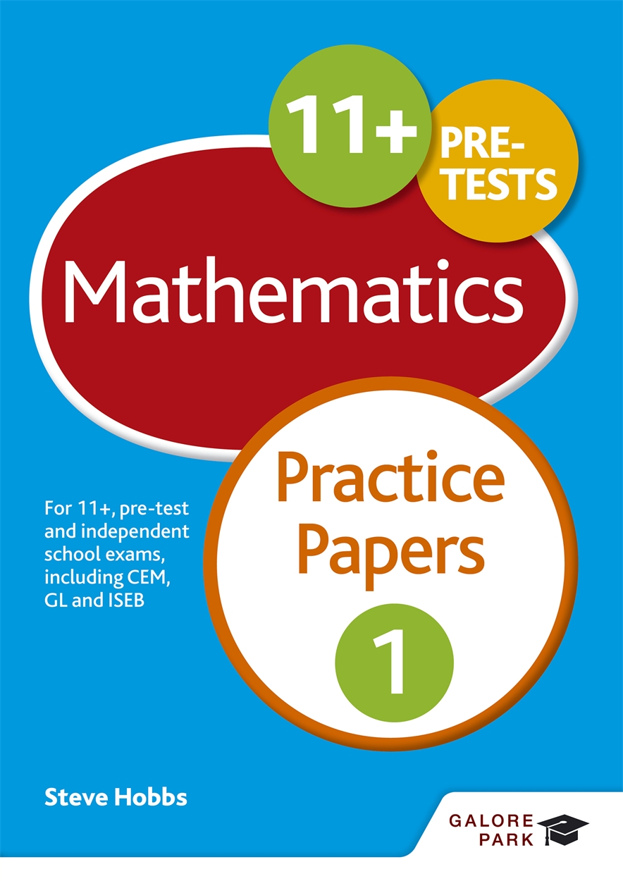 Galore Park - 11+ Maths Practice Papers 1: For 11+, Pre-Test and Independent School Exams Including CEM, GL and ISEB