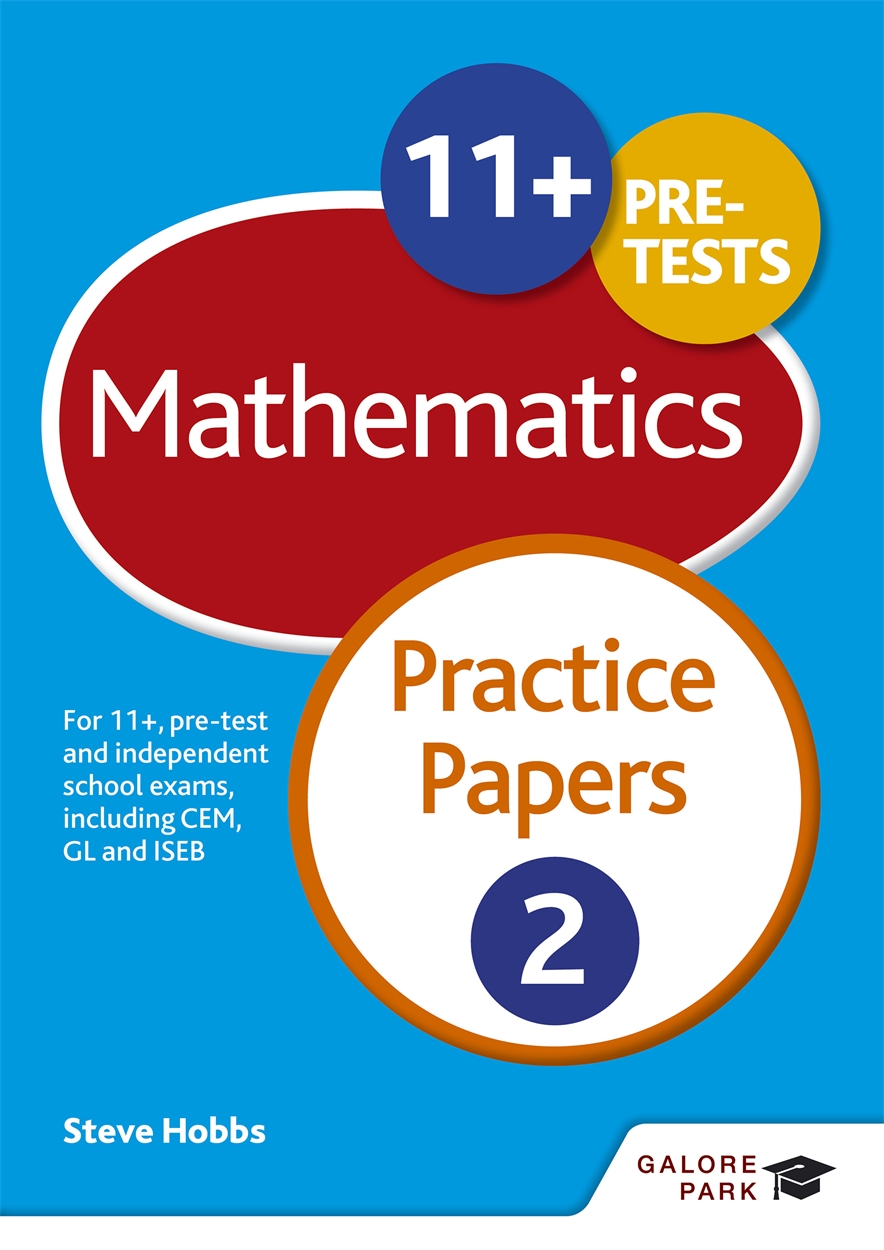 Galore Park - 11+ Maths Practice Papers 2: For 11+, Pre-Test and Independent School Exams Including CEM, GL and ISEB