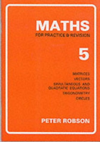 Peter Robson Maths For Practice & Revision, Book 5