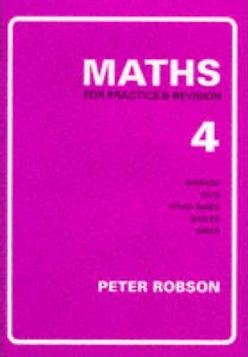 Peter Robson Maths For Practice & Revision, Book 4