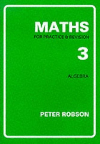 Peter Robson Maths For Practice & Revision, Book 3