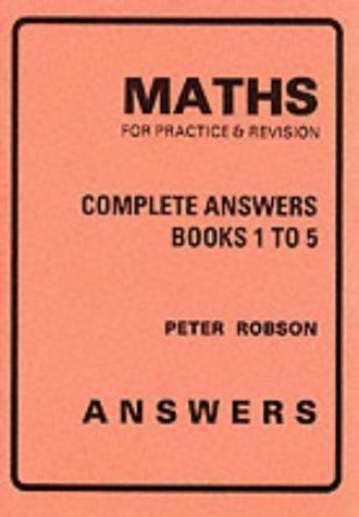 Peter Robson Maths For Practice & Revision, Complete Answers Book 1 To 5