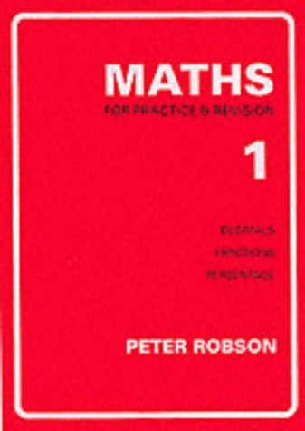 Peter Robson Maths For Practice & Revision, Book 1